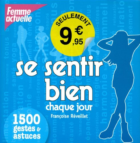 Se sentir bien chaque jour : 1.500 gestes & astuces