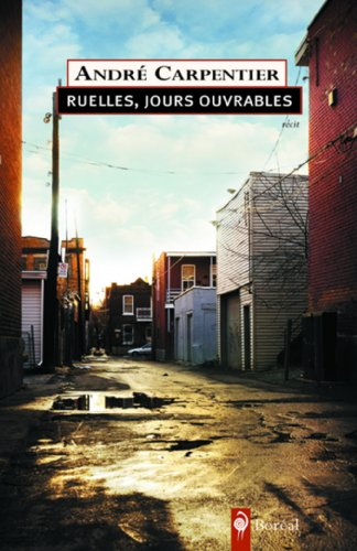 Ruelles, jours ouvrables : flâneries en ruelles montréalaises : récit