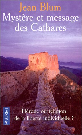 mystère et message des cathares, hérésie ou religion de la liberté individuelle