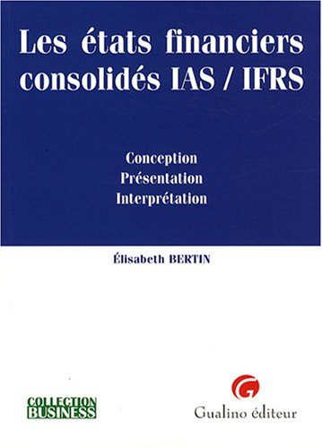 Les états financiers consolidés IAS-IFRS : conception, présentation, interprétation