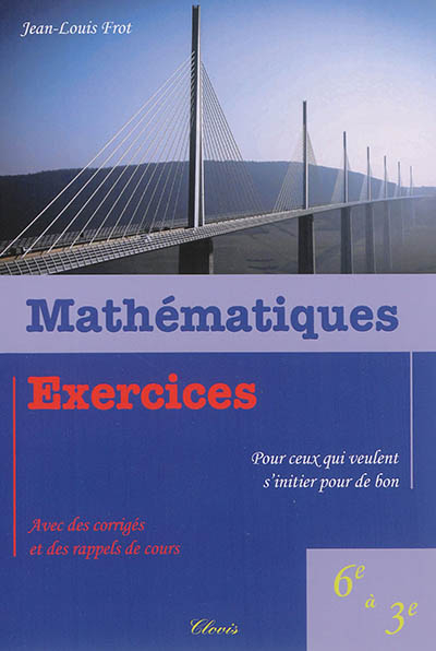 Mathématiques : exercices avec des corrigés et des rappels de cours : pour ceux qui veulent s'initie