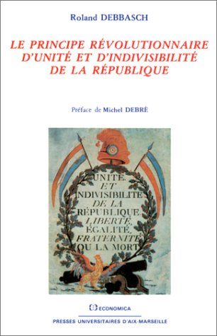 Le Principe révolutionnaire d'unité et d'indivisibilité de la République