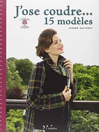 J'ose coudre... 15 modèles