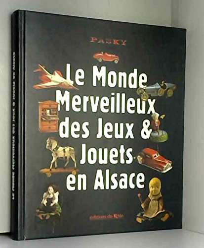 Le monde merveilleux des jeux et jouets en Alsace