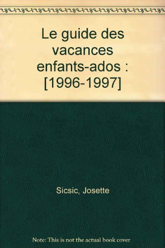 Le guide des vacances enfants-ados, 1996-1997 : de 3 à 18 ans
