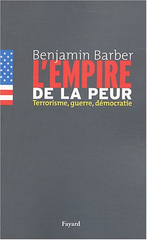 L'empire de la peur : terrorisme, guerre, démocratie