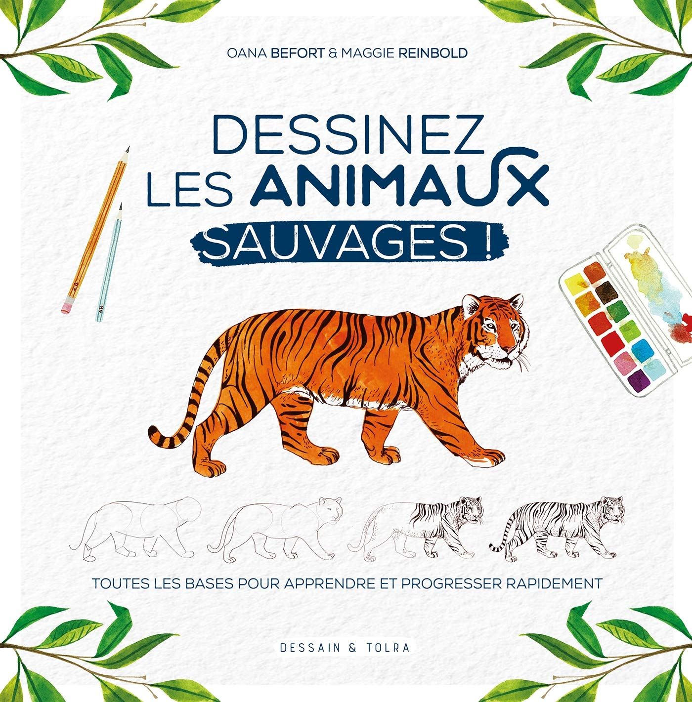 Dessinez les animaux sauvages ! : toutes les bases pour apprendre et progresser rapidement