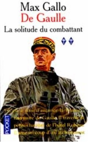 De Gaulle. Vol. 2. La solitude du combattant