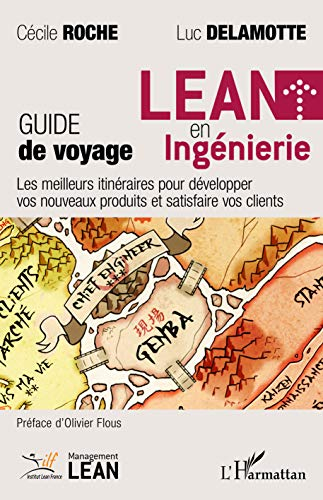 Lean en ingénierie : guide de voyage : les meilleurs itinéraires pour développer vos nouveaux produi