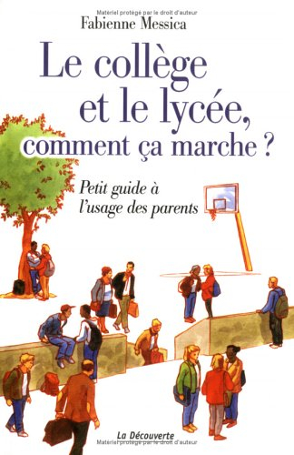 Le collège et le lycée, comment ça marche ? : petit guide à l'usage des parents