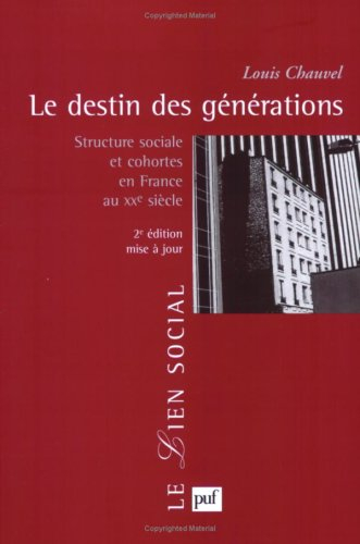 Le destin des générations : structure sociale et cohortes en France au XXe siècle