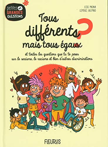 Tous différents mais tous égaux ? : et toutes les questions que tu te poses sur le sexisme, le racis