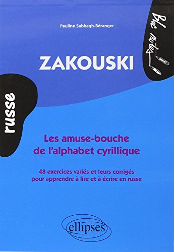 Russe Zakouski : les amuse-bouche de l'alphabet cyrillique : 48 exercices variés et leurs corrigés p