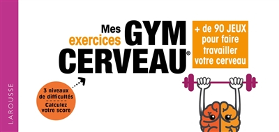 Mes exercices gym cerveau : + de 90 jeux pour faire travailler votre cerveau