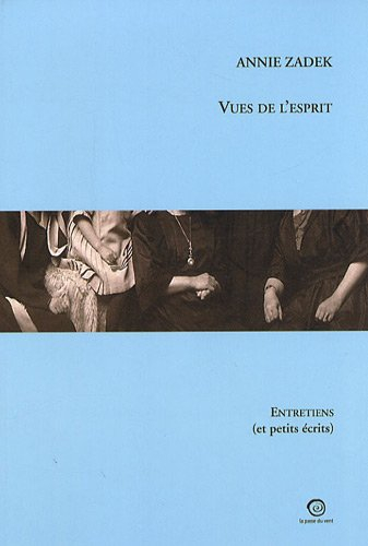 Vues de l'esprit : entretiens et petits écrits