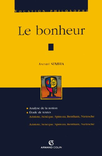 Le bonheur : analyse de la notion, étude de textes (Aristote, Sénèque, Spinoza, Bentham, Nietzsche)