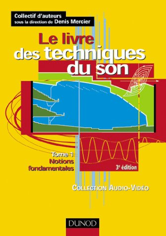 Le livre des techniques du son. Vol. 1. Notions fondamentales