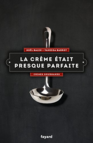 Crimes gourmands. Vol. 2. La crème était presque parfaite