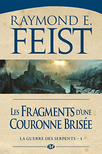 La guerre des serpents. Vol. 4. Les fragments d'une couronne brisée