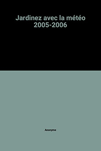 Jardinez avec la météo 2005 : votre calendrier sur un an à compléter au jour le jour, les microclima