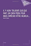 Il y aura toujours quelque part, un chien perdu pour nous empêcher d'être heureux...
