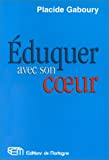 Eduquer avec son coeur