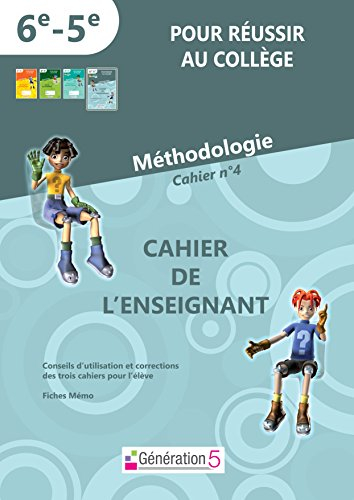 Pour réussir au collège, 6e-5e : méthodologie. Cahier de l'enseignant : cahier n°4