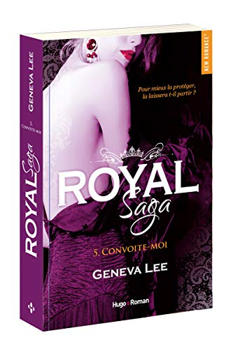 Royal saga. Vol. 5. Convoite-moi