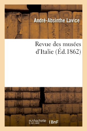 Revue des musées d'Italie : catalogue raisonné des peintures et sculptures exposées: dans les galeri