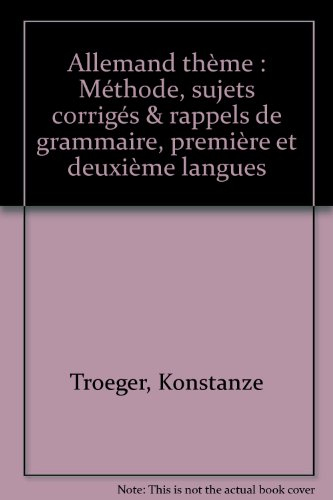 allemand, thème : méthode, sujets corrigés et rappels de grammaire , lv1, lv2