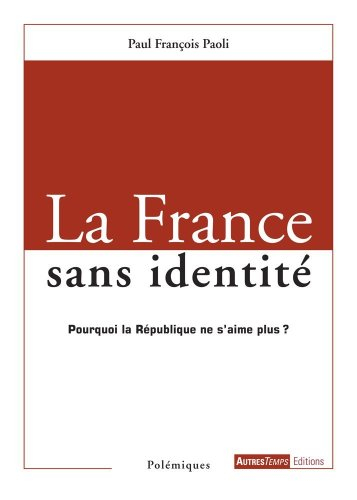 la france sans identité : pourquoi la république ne s'aime plus ?
