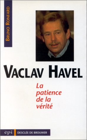 Vaclav Havel : la patience de la vérité