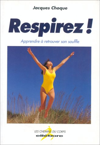 Respirez ! : apprendre à retrouver son souffle