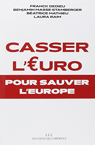 casser l'euro... pour sauver l'europe