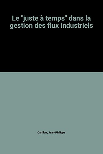 Le Juste à temps dans la gestion des flux industriels