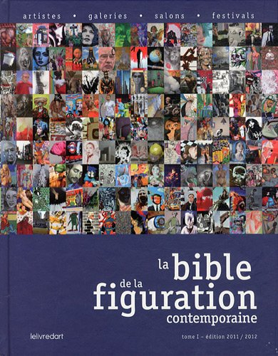 La bible de la figuration contemporaine : artistes, galeries, salons, festivals. Vol. 1. Edition 201