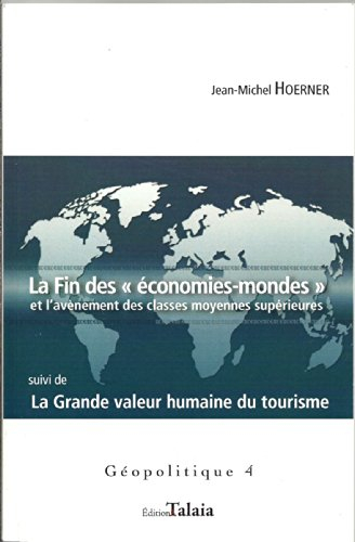 la fin des économies-mondes et l'avénement des classes moyennes supérieures. suivi de : la grande va