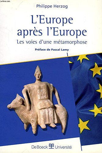 L'Europe après l'Europe : les voies d'une métamorphose