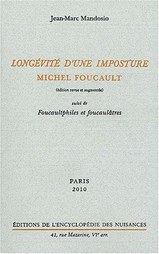 Longévité d'une imposture : Michel Foucault. Foucaultphiles et foucaulâtres