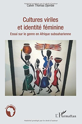 Cultures viriles et identité féminine : essai sur le genre en Afrique subsaharienne