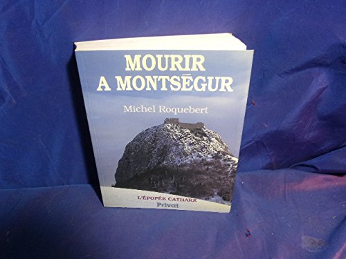 l'epopée cathare, tome 4 : mourir à montségur