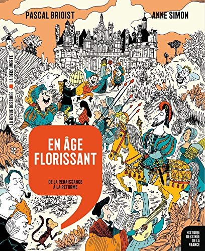 Histoire dessinée de la France. Vol. 9. En âge florissant : de la Renaissance à la Réforme