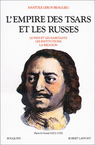 L'Empire des tsars et les Russes : le pays et les habitants, les institutions, la religion