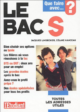 Que faire avec le bac S : bien choisir ses options au lycée, les filières où vous réussissez à la fa