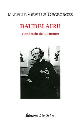Baudelaire : clandestin de lui-même