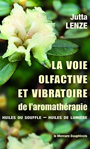 La voie olfactive et vibratoire de l'aromathérapie : huiles du souffle, huiles de lumière