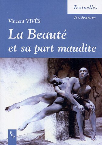 La beauté et sa part maudite : essai sur la poétique post-romantique