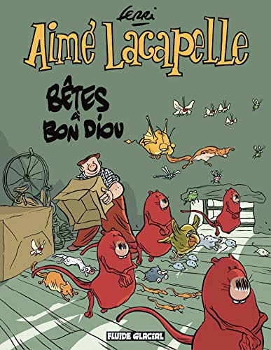 Aimé Lacapelle. Vol. 4. Bêtes à bon diou