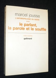 L'Anthropologie du geste. Vol. 3. Le Parlant, la parole et le souffle