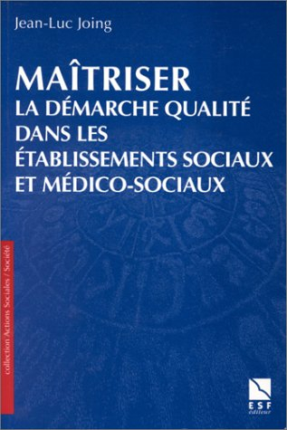 Maîtriser la qualité dans les services sociaux et médico-sociaux